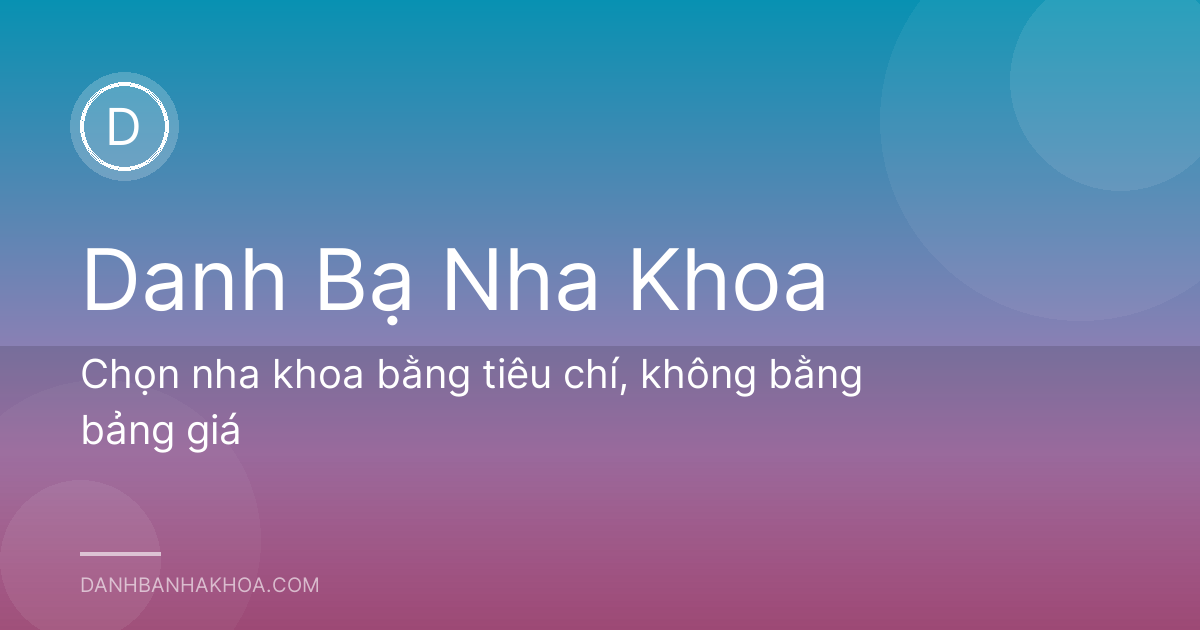 Chọn nha khoa bằng tiêu chí, không bằng bảng giá