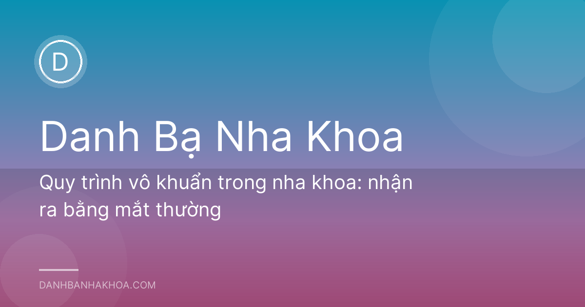 Quy trình vô khuẩn trong nha khoa: nhận ra bằng mắt thường